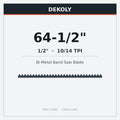 DEKOLY 64-1/2" X 1/2" X 10/14 TPI Bi-Metal Band Saw Blades