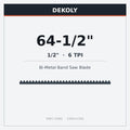 DEKOLY 64-1/2" X 1/2" X 6 TPI Bi-Metal Band Saw Blades