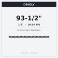 DEKOLY 93-1/2" X 1/2" X 10/14TPI Bi-Metal Band Saw Blades